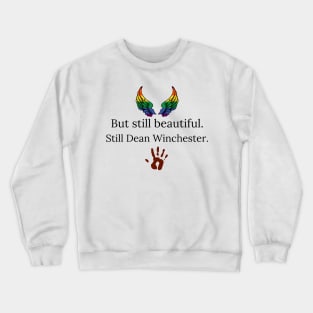 but still beautiful still Dean Winchester with hand print and rainbow wings Crewneck Sweatshirt